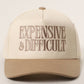 Expensive & Difficult Embroidered Trucker Hat